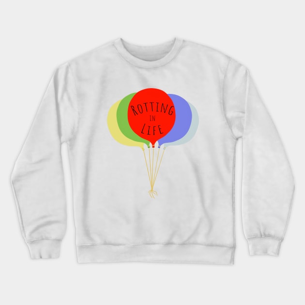 Rotting in Life Crewneck Sweatshirt by DiegoCarvalho